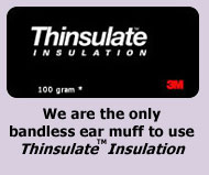 We are the only bandless ear muff to use Thinsulate™ Insulation